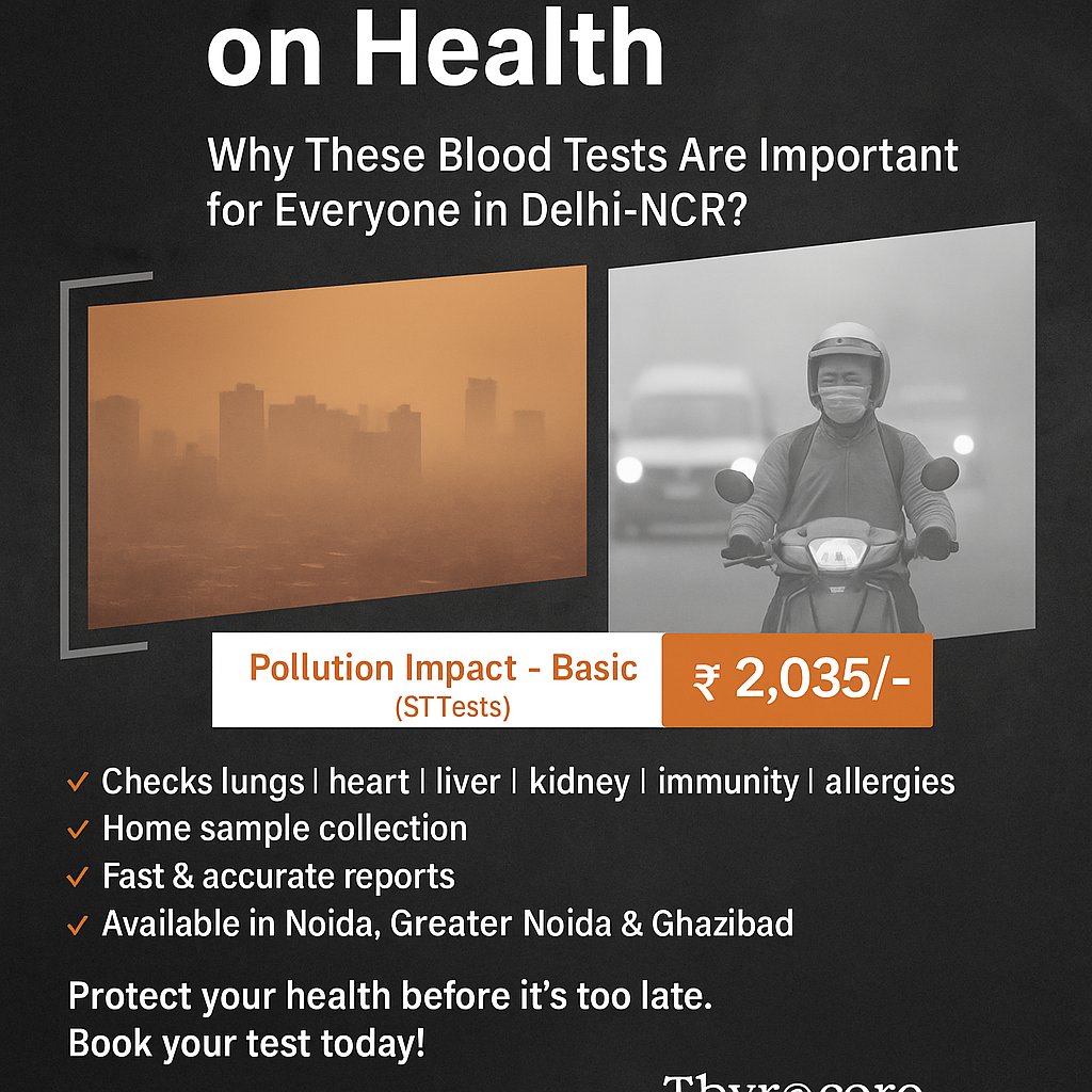 Pollution Impact on Health: Why These Blood Tests Are Important for Everyone in Delhi-NCR POLLUTION IMPACT - BASIC